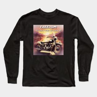 Biker Freedom - Its the F word we swear by Long Sleeve T-Shirt